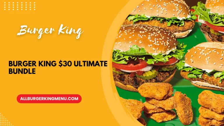 Feast Like Royalty: Burger King $30 Ultimate Bundle Unveiled