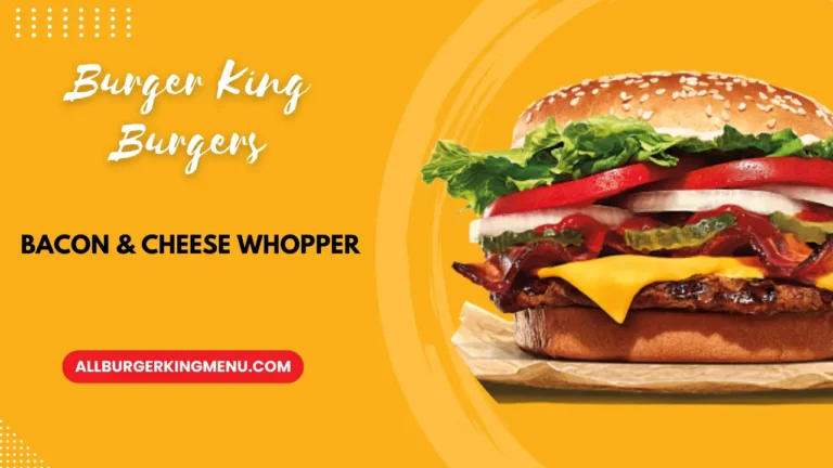 Burger King Bacon & Cheese Whopper Calories and Prices