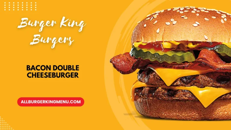 Burger King Bacon Double Cheeseburger Prices and Calories