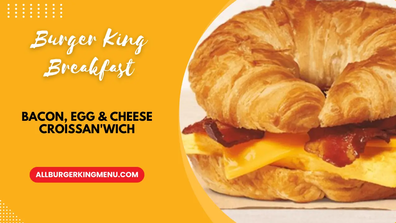 Burger King Bacon, Egg & Cheese Croissan'Wich