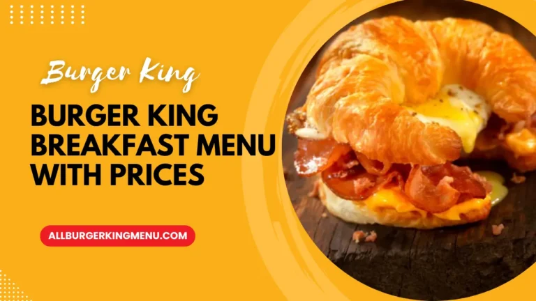 Burger King Breakfast Menu: Prices & Must-Try Items