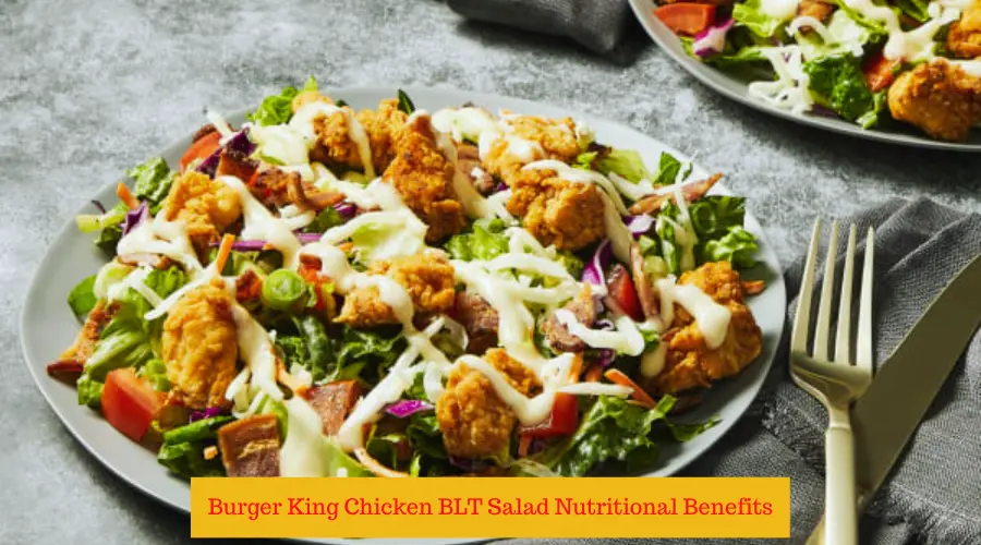 Burger King Chicken BLT Salad Nutritional Benefits