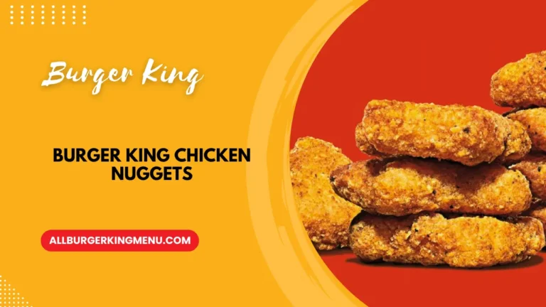 Burger King Chicken Nuggets: Ingredients, Nutrition & Prices 2024