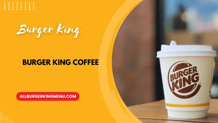 Burger King Coffee: A Deep Dive into Your New Morning Ritual