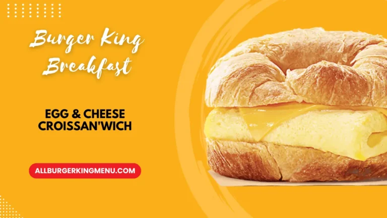 Burger King Egg & Cheese Croissan’Wich Prices With Nutrition