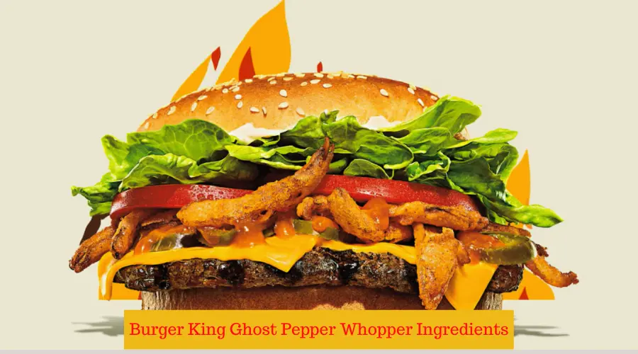 Burger King Ghost Pepper Whopper Ingredients