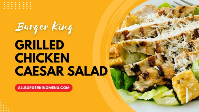 Burger King Delicious Grilled Chicken Caesar Salad Prices And Nutrition