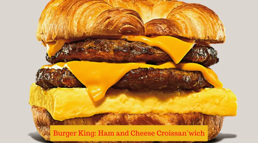 Burger King Ham and Cheese Croissan’wich