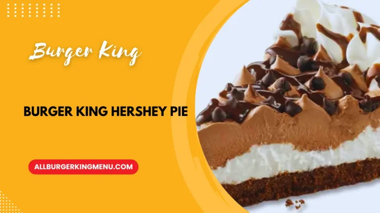 Burger King Hershey Pie: Ingredients, Price and Nutrition