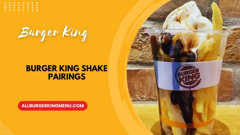 Unlock the Magic of Burger King Shake Pairings