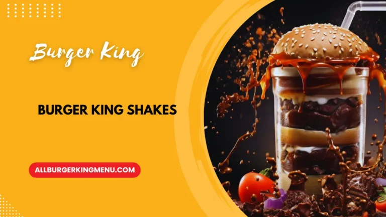 Burger King Shakes Guide – Flavors, Nutrition, Prices