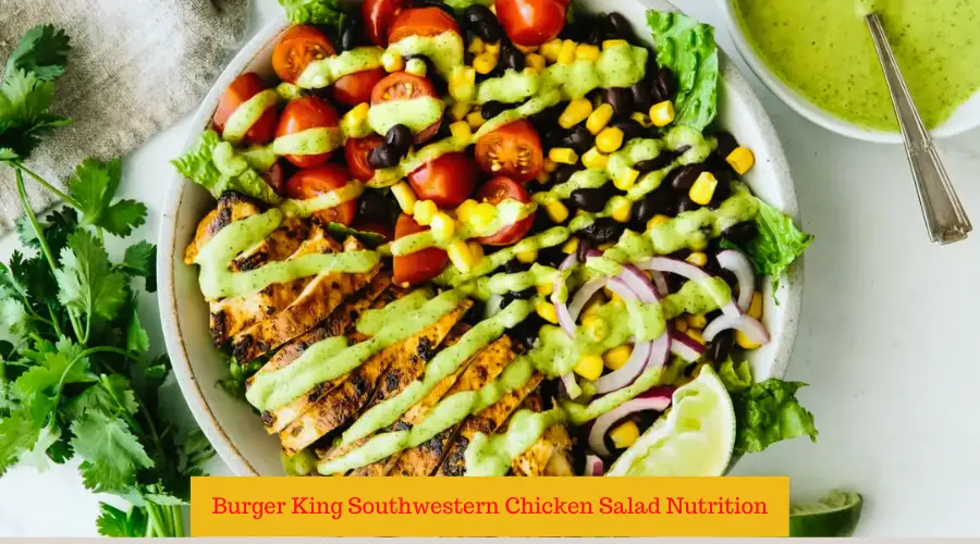 Burger King Southwestern Chicken Salad Nutrition