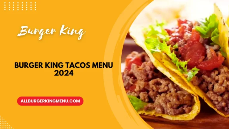 Burger King Tacos Menu 2024: Prices and Nutrition