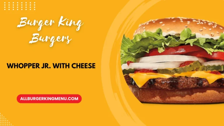 Burger King Whopper Jr. with Cheese Calories and Prices