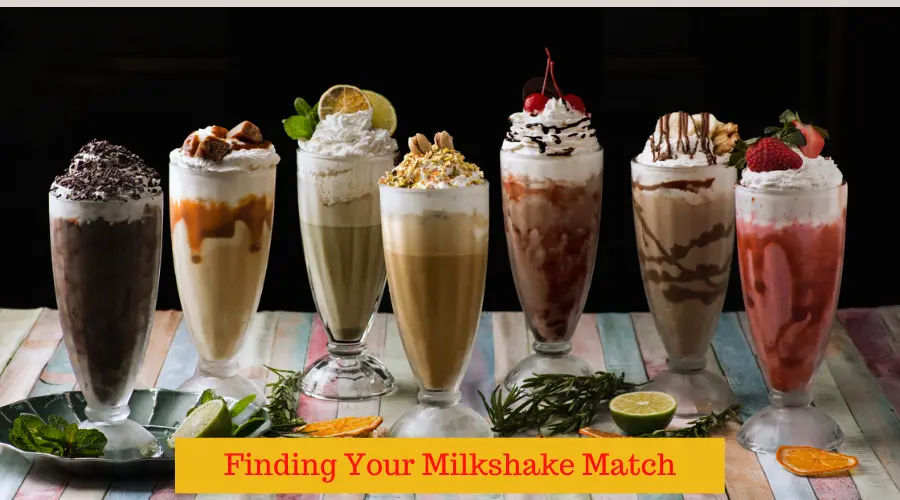 Finding Your Milkshake Match