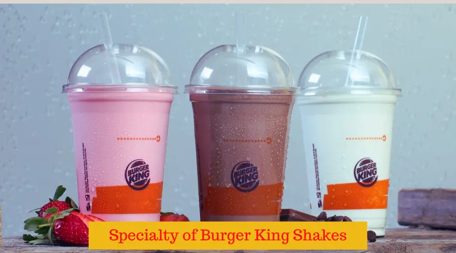 Specialty of Burger King Shakes