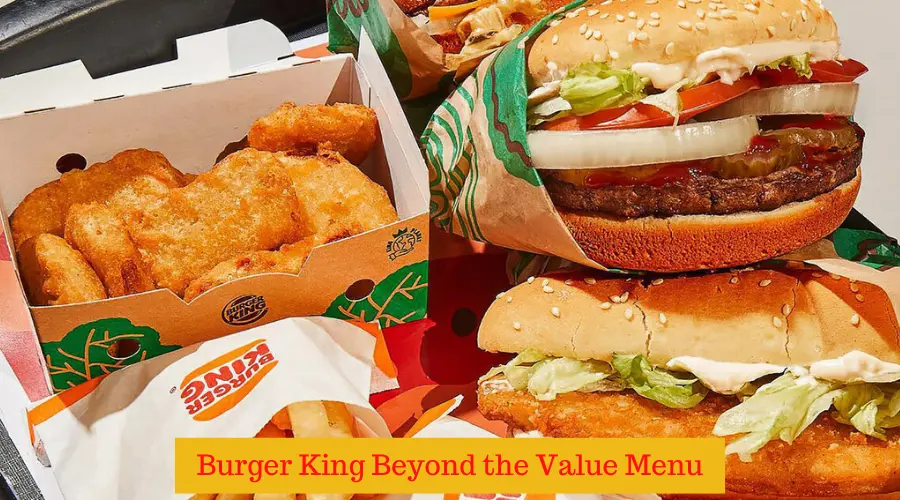 Burger King Beyond the Value Menu