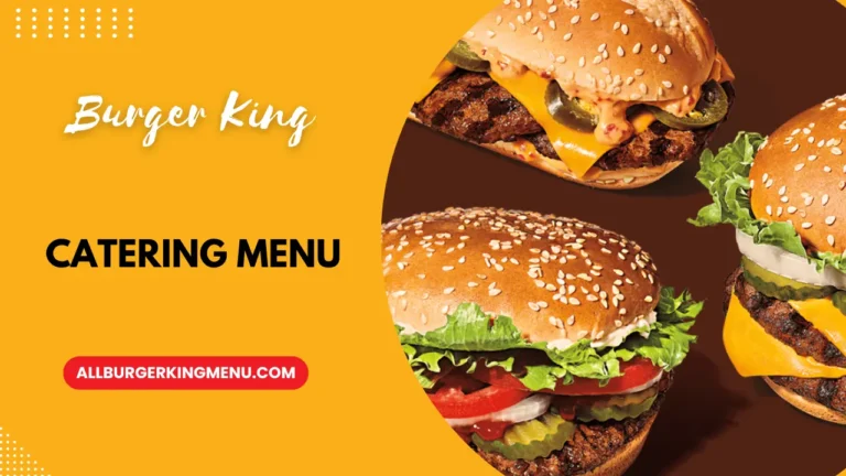 Burger King Catering Menu: Explore the Ultimate Fast Food Experience for Your Events