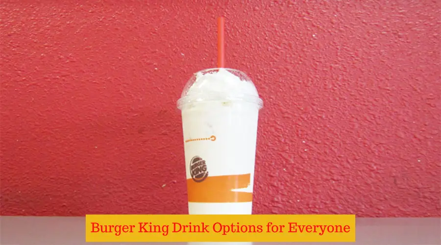 Burger King Drink Menu: Explore the Complete List of Beverages - All ...