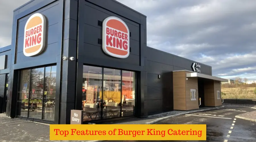 Top Features of Burger King Catering